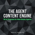 The Agent Content Engine — 30 Copy-Paste AI Prompts for Real Estate Agents